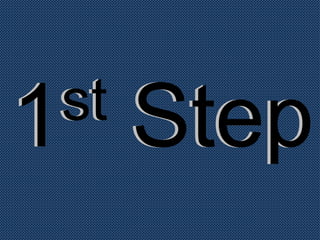 1st Step1st Step
 