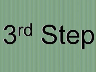 3rd Step3rd Step
 