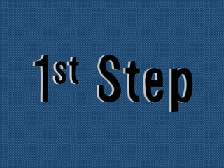 1st Step1st Step
 