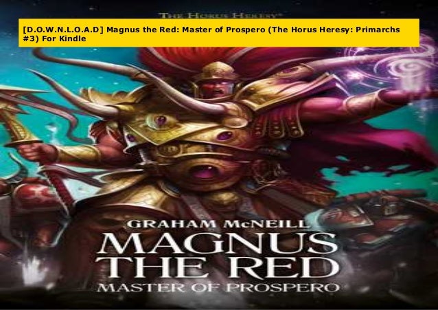 D O W N L O A D Magnus The Red Master Of Prospero The Horus Heres