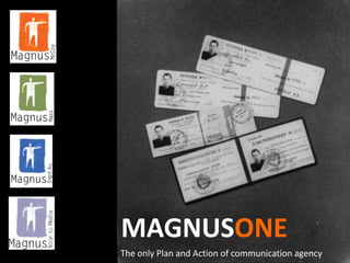 MAGNUSONE The only Plan and Action of communication agency 