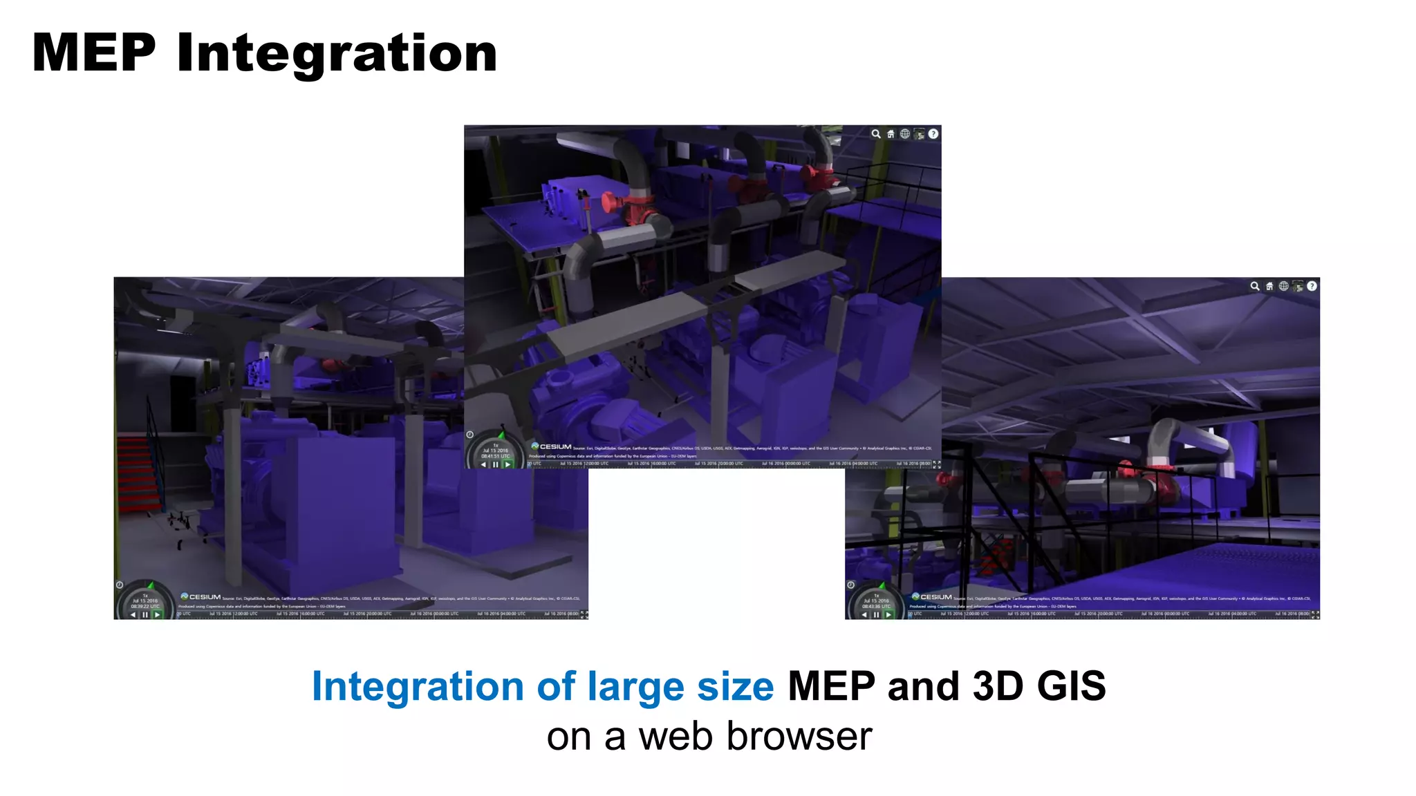 MEP Integration
Integration of large size MEP and 3D GIS
on a web browser
 