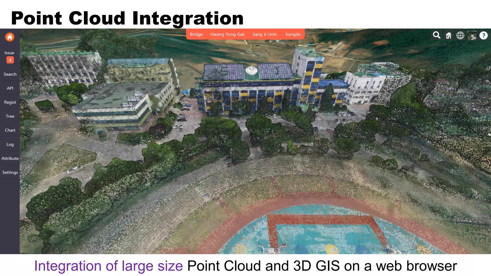 Point Cloud Integration
Integration of large size Point Cloud and 3D GIS on a web browser
 