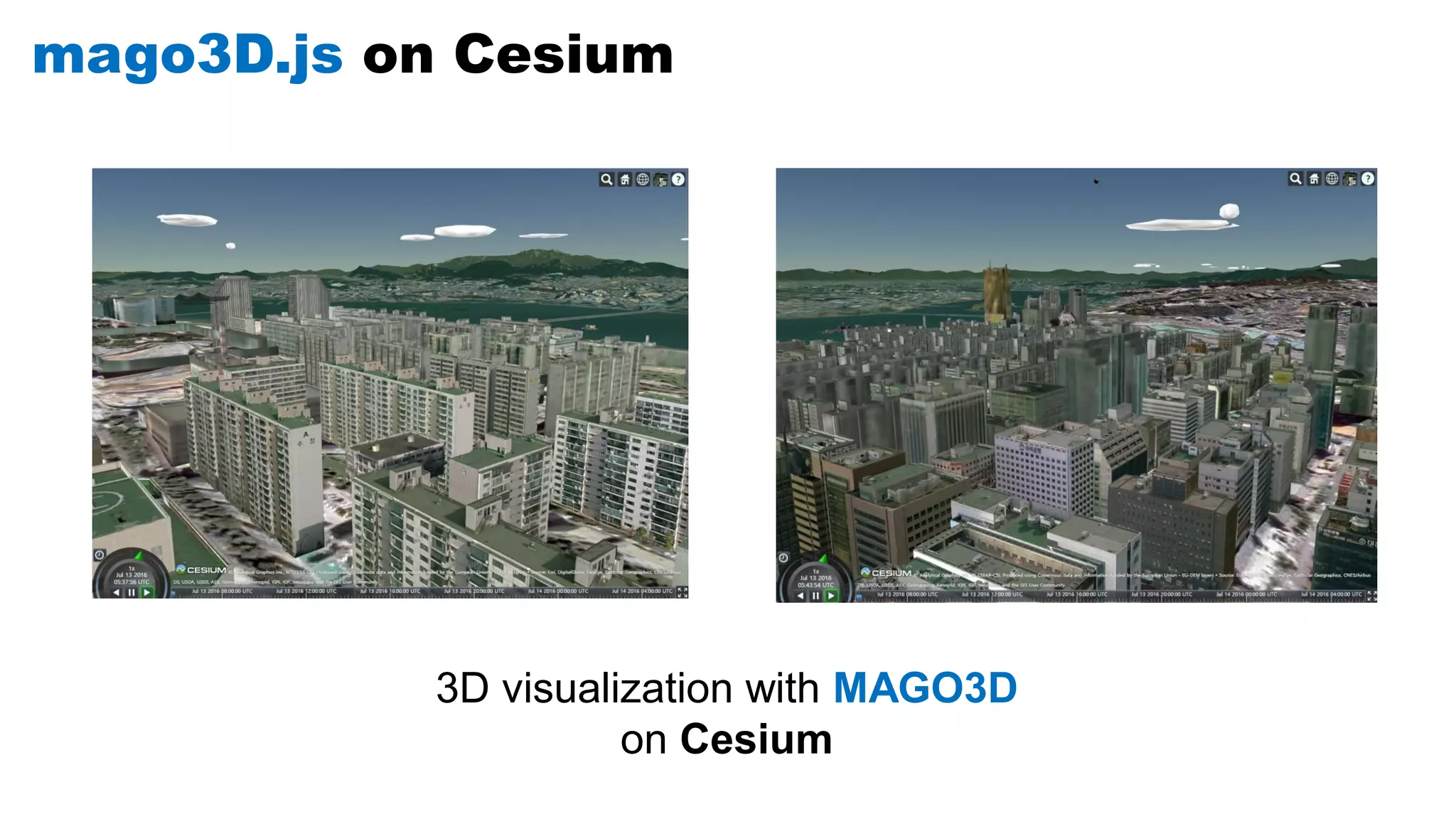 mago3D.js on Cesium
3D visualization with MAGO3D
on Cesium
 