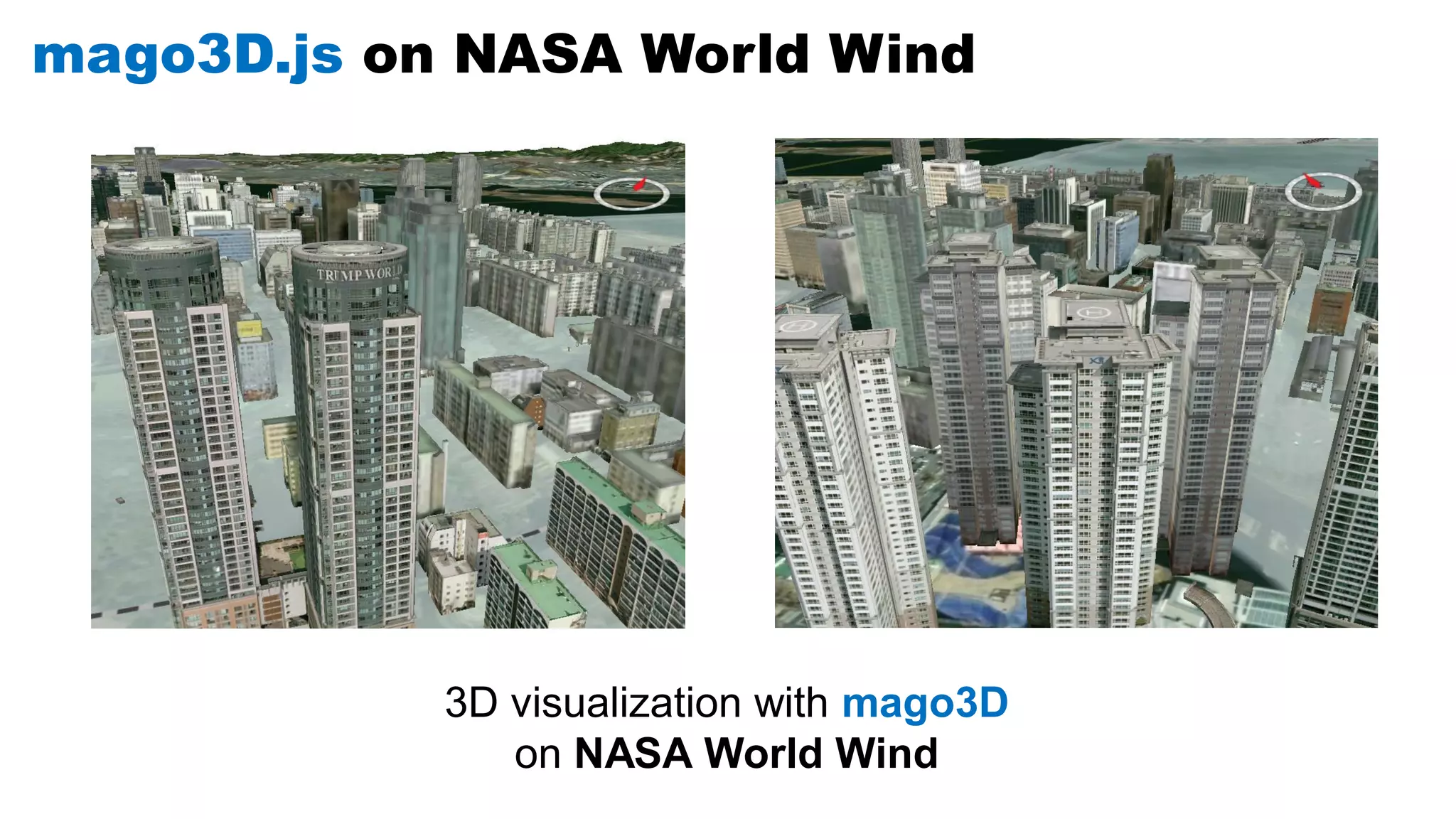 mago3D.js on NASA World Wind
3D visualization with mago3D
on NASA World Wind
 