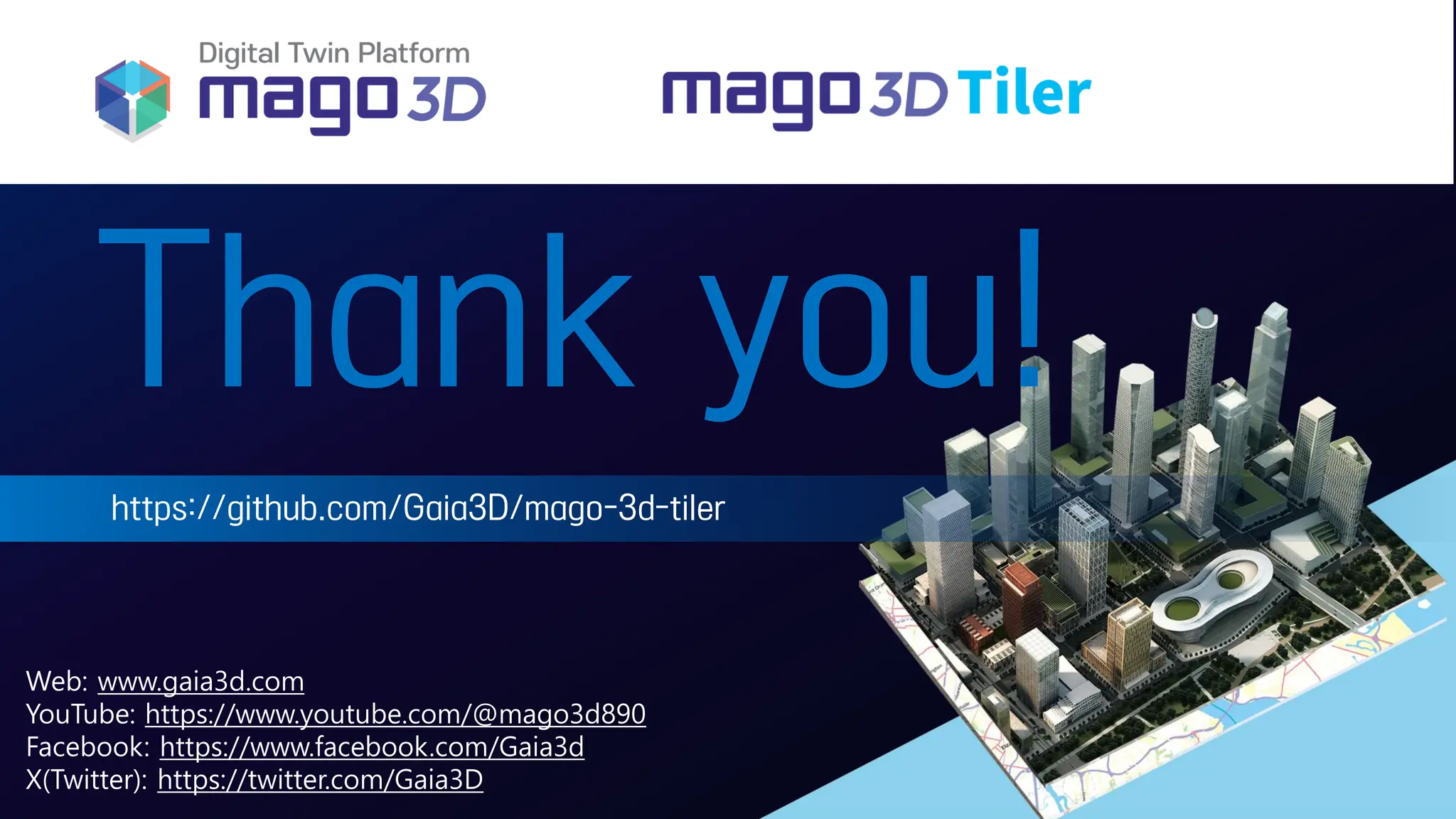 33
https://github.com/Gaia3D/mago-3d-tiler
Thank you!
Web: www.gaia3d.com
YouTube: https://www.youtube.com/@mago3d890
Facebook: https://www.facebook.com/Gaia3d
X(Twitter): https://twitter.com/Gaia3D
 