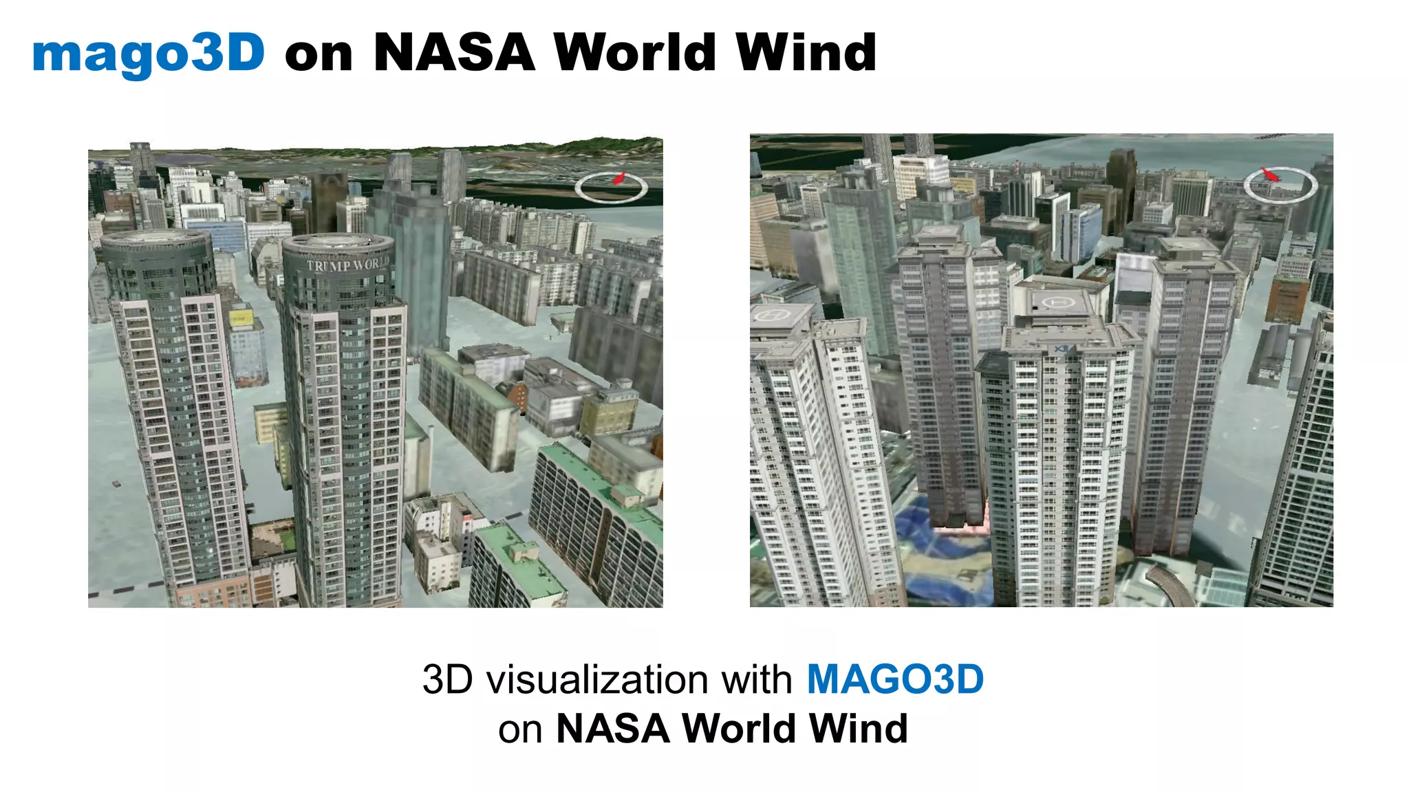 mago3D on NASA World Wind
3D visualization with MAGO3D
on NASA World Wind
 