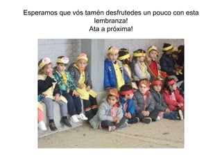 Esperamos que vós tamén desfrutedes un pouco con esta
lembranza!
Ata a próxima!
 