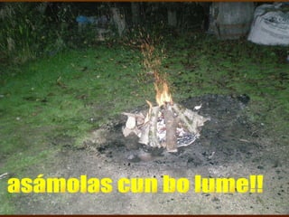 asámolas cun bo lume!! 