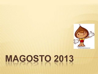 MAGOSTO 2013

 