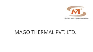 MAGO THERMAL PVT. LTD.
 