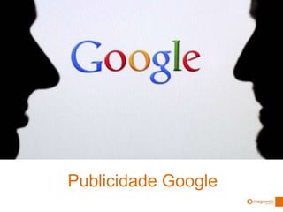 Publicidade Google
 
