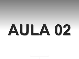AULA 02
   54
 
