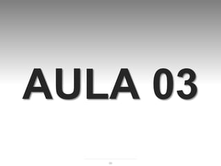 AULA 03
   96
 