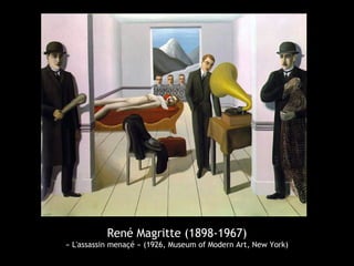 René Magritte (1898-1967)
« L'assassin menaçé » (1926, Museum of Modern Art, New York)
 