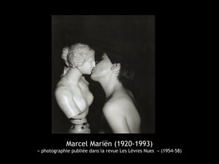 Marcel Mariën (1920-1993)
« photographie publiée dans la revue Les Lèvres Nues » (1954-58)
 