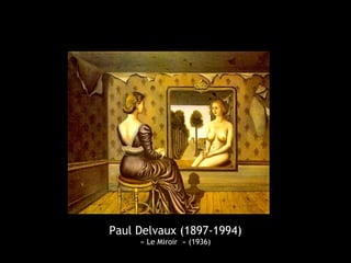 Paul Delvaux (1897-1994)
« Le Miroir » (1936)
 