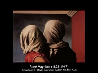 René Magritte (1898-1967)
« Les Amants I » (1928, Museum of Modern Art, New-York)
 