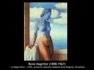 René Magritte (1898-1967)
« La Magie Noire » (1935, ancienne collection Madame René Magritte, Bruxelles)
 