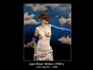 Joel-Peter Witkin (1939-)
« After Magritte » (1989)
 