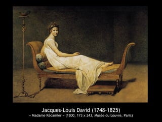 Jacques-Louis David (1748-1825)
« Madame Récamier » (1800, 173 x 243, Musée du Louvre, Paris)
 