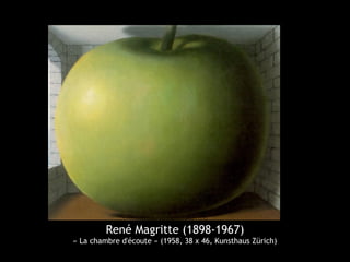 René Magritte (1898-1967)
« La chambre d'écoute » (1958, 38 x 46, Kunsthaus Zürich)
 
