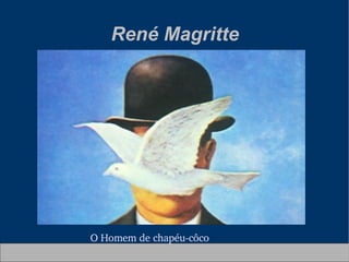 René Magritte O Homem de chapéu-côco 