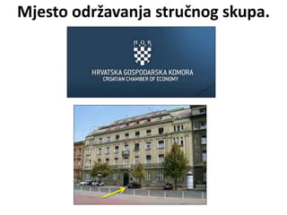Mjesto održavanja stručnog skupa.
 
