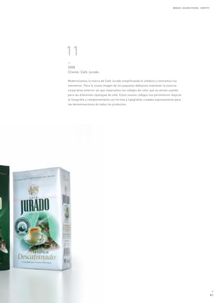 MANUEL GALDON STUDIO. IDENTITY




11
—
2008
Cliente: Café Jurado.

Modernizamos la marca de Café Jurado simplificando el símbolo y centramos los
elementos. Para la nueva imagen de los paquetes debíamos mantener la esencia
corporativa anterior así que mejoramos los códigos de color que se venían usando
para las diferentes tipologías de café. Estos nuevos códigos nos permitieron mejorar
la fotografía y complementarla con formas y tipografías creadas expresamente para
las denominaciones de todos los productos.




                                                                                                               —
                                                                                                              41
 