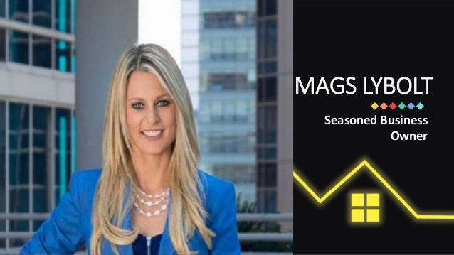 MAGS LYBOLT
Seasoned Business
Owner
 