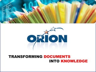 TRANSFORMING  DOCUMENTS   INTO  KNOWLEDGE 
