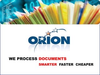 WE PROCESS DOCUMENTS SMARTER  FASTER  CHEAPER 