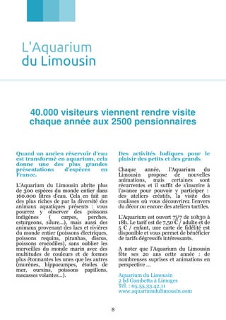 L'Aquarium
  du Limousin


     40.000 visiteurs viennent rendre visite
     chaque année aux 2500 pensionnaires


Quand u...