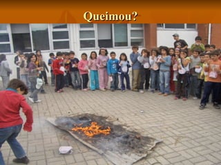Queimou? 