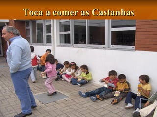 Toca a comer as Castanhas 