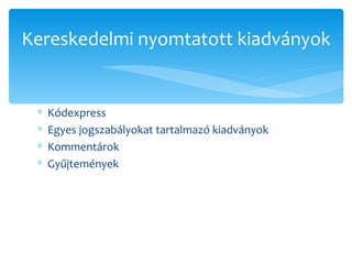 Kódexpress Egyes jogszabályokat tartalmazó kiadványok Kommentárok Gyűjtemények Kereskedelmi nyomtatott kiadványok 