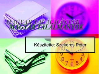 Készítette: Szekeres Péter MAGYAR TALÁLMÁNYOK 