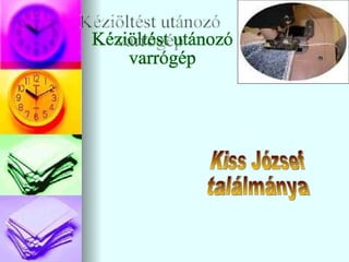 Kéziöltést utánozó varrógép Kiss József ٲááԲⲹ 