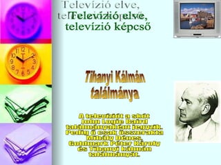 Televízió elve, televízió képcső A televíziót a skót John Logie Baird ٲááԲⲹként jegyzik. Pedig ő csak összerakta  Mihály Dénes,  Goldmark Péter Károly és Tihanyi kálmán  találmányát. Tihanyi Kálmán ٲááԲⲹ 