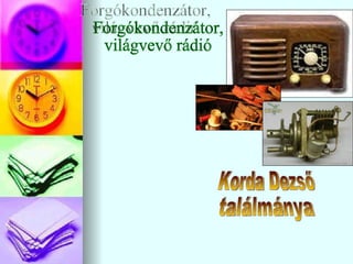 Forgókondenzátor, világvevő rádió Korda Dezső ٲááԲⲹ 