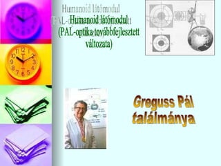 Humanoid látómodul (PAL-optika továbbfejlesztett változata) Greguss Pál ٲááԲⲹ 