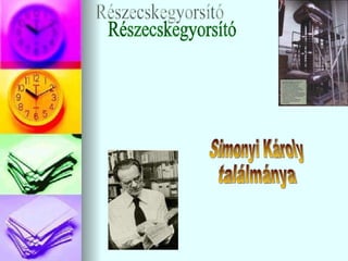 Részecskegyorsító Simonyi Károly ٲááԲⲹ 