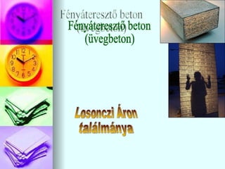 Fényáteresztő beton (üvegbeton) Losonczi Áron ٲááԲⲹ 