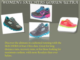 WOMEN’s SKECHERS GORUN ULTRA

Discover the ultimate in cushioned running with the
SKECHERS GOrun Ultra shoe. Great for long
distance runs, recovery runs, or for those looking for
maximum cushion, with more Resalyte than ever
before.

 
