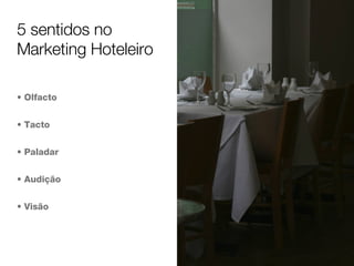 5 sentidos no Marketing Hoteleiro Olfacto Tacto Paladar Audição Visão 