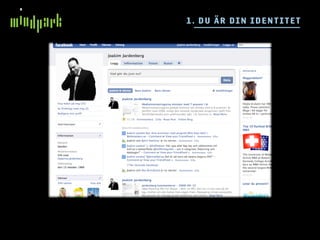 1 . DU ÄR DIN I DE N T I TE T
 