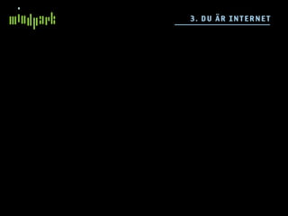 3 . DU ÄR IN TE R NE T
 