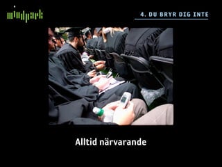 4 . DU BRYR DIG IN TE




Alltid närvarande
 