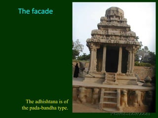 The facadeThe adhishtana is of the pada-bandha type.