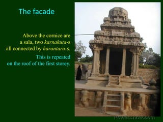 The facadeAbove the cornice are a sala, two karnakuta-s all connected by harantara-s. This is repeated on the roof of the first storey.